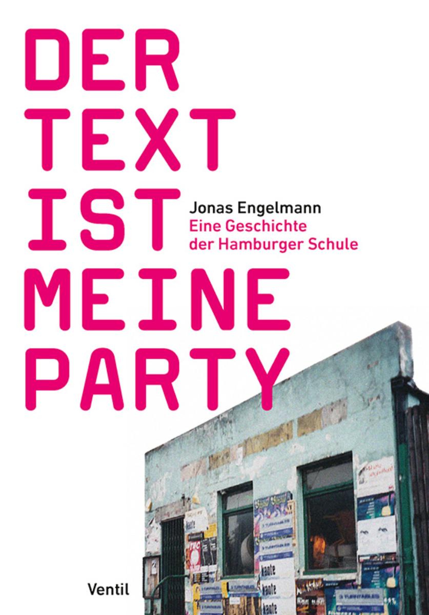 Jonas Engelmann - Der Text ist meine Party. Eine Geschichte der Hamburger Schule - Buch