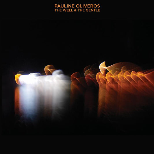 Pauline Oliveros - The Well & The Gentle - 2LP