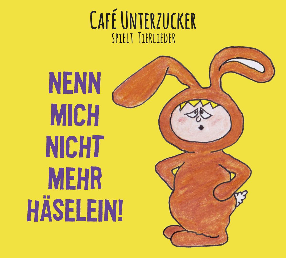 Cafe Unterzucker - Nenn mich nicht mehr Häselein! - CD