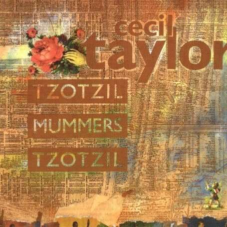Cecil Taylor - Tzotzil Mummers Tzotzil - LP