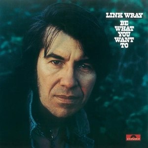 Link Wray - Be What You Want To - LP