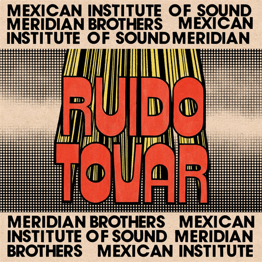 Meridian Brothers & Mexican Institute of Sound - Ruido Tovar - LP