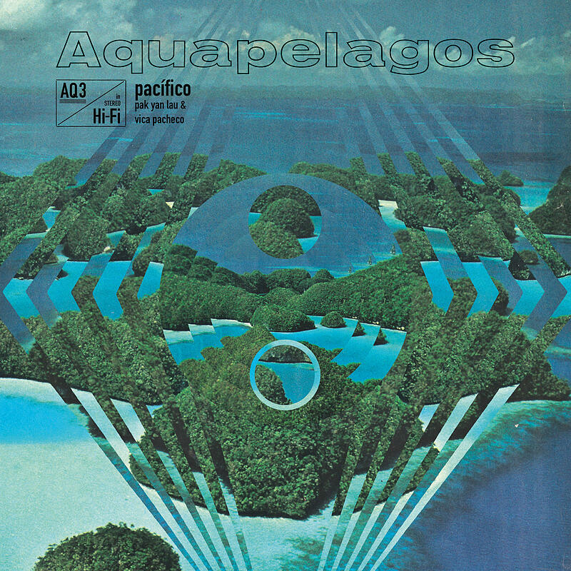 Pak Yan Lau & Vica Pacheco - Aquapelagos Vol.3: Pacífico - LP