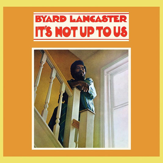 Byard Lancaster - It’s Not Up To Us - LP