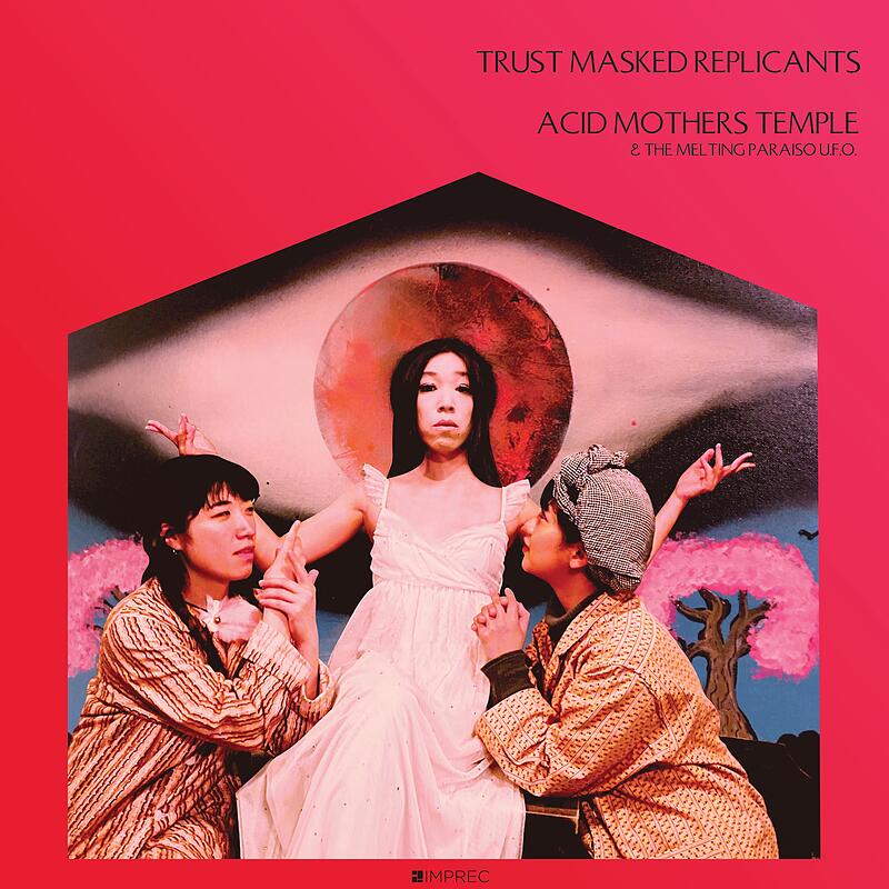 Acid Mothers Temple & The Melting Paraiso UFO - Trust Masked Replicants - LP