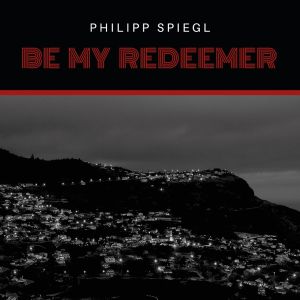 Philipp Spiegl - Be My Redeemer - LP