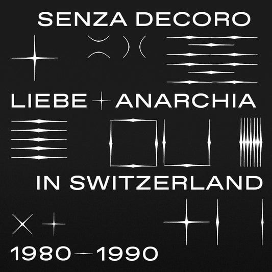 V/A - Mehmet Aslan Presents Senza Decoro: Liebe + Anarchia In Switzerland 1980-1990 - 2LP