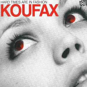 Koufax - Hard Times Are In Fashion - LP