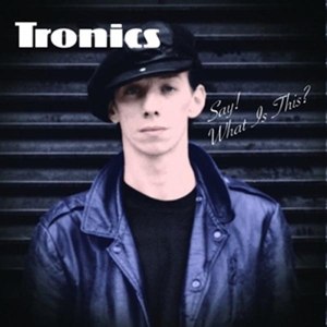 Tronics - Say! What's This? - LP