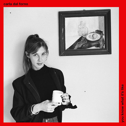 Carla Dal Forno - You Know What It's Like - LP