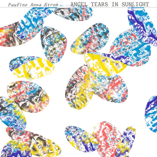 Pauline Anna Strom - Angel Tears In Sunlight - LP