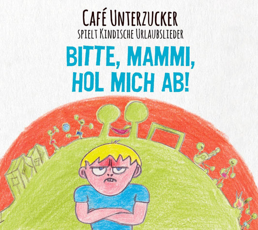 Cafe Unterzucker - Bitte, Mami, hol mich ab! - CD