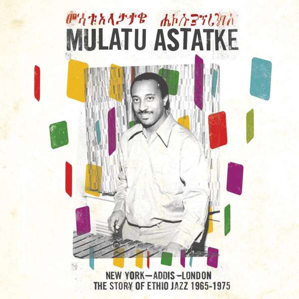 Mulatu Astatke - New York-Addis-London - The Story Of Ethio Jazz 1965-1975 - 2LP