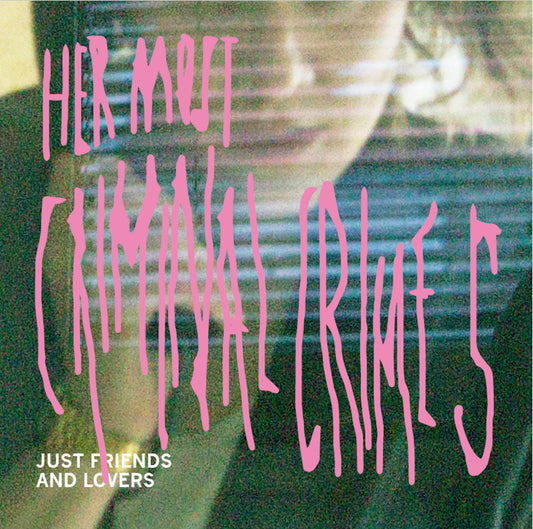 Just Friends And Lovers - Her Most Criminal Grimes - LP