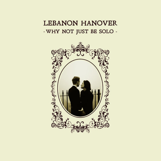 Lebanon Hanover - Why Not Just Be Solo - LP