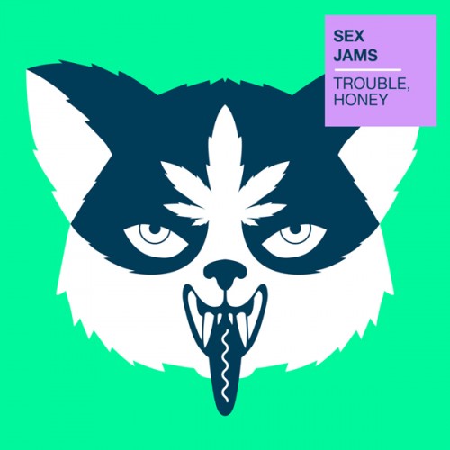 SEX JAMS - Trouble, Honey - CD