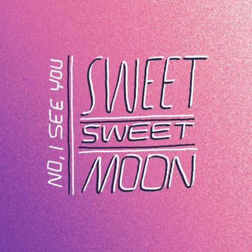SWEET SWEET MOON - No, I See You - CD