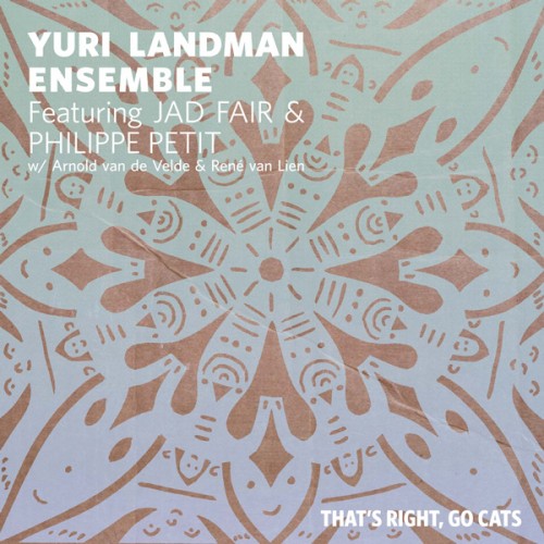 YURI LANDMAN ENSEMBLE feat. Philippe Petit & Jad Fair - That’s Right, Go Cats - LP